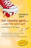 Ich rauche gern….und hör jetzt auf! Nichtraucher in 30 Tagen. Die neueste Forschung - Wissen das wirklich funktioniert. Aufhören und trotzdem schlank bleiben.