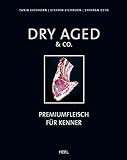 Dry Aged & Co.: Premiumfleisch für Kenner
