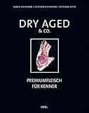 Dry Aged & Co.: Premiumfleisch für Kenner