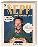 Sepp, was machst du?: Ein richtig gutes Kochbuch. Profikoch und Social Media Phänomen @pepssch präsentiert seine besten 90 ReSEPPte