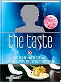 The Taste: Die besten Rezepte aus Deutschlands größter Kochshow - Das Siegerbuch zur Staffel 11 - mit Beileger The sweet Taste