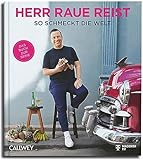 Herr Raue reist: So schmeckt die Welt