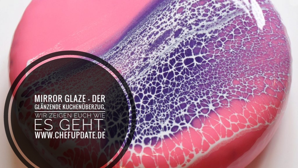 Mirror Glaze – Der glänzende Kuchenüberzug, wir zeigen euch wie es geht.