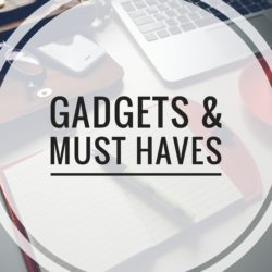 Gadgets & Must Haves