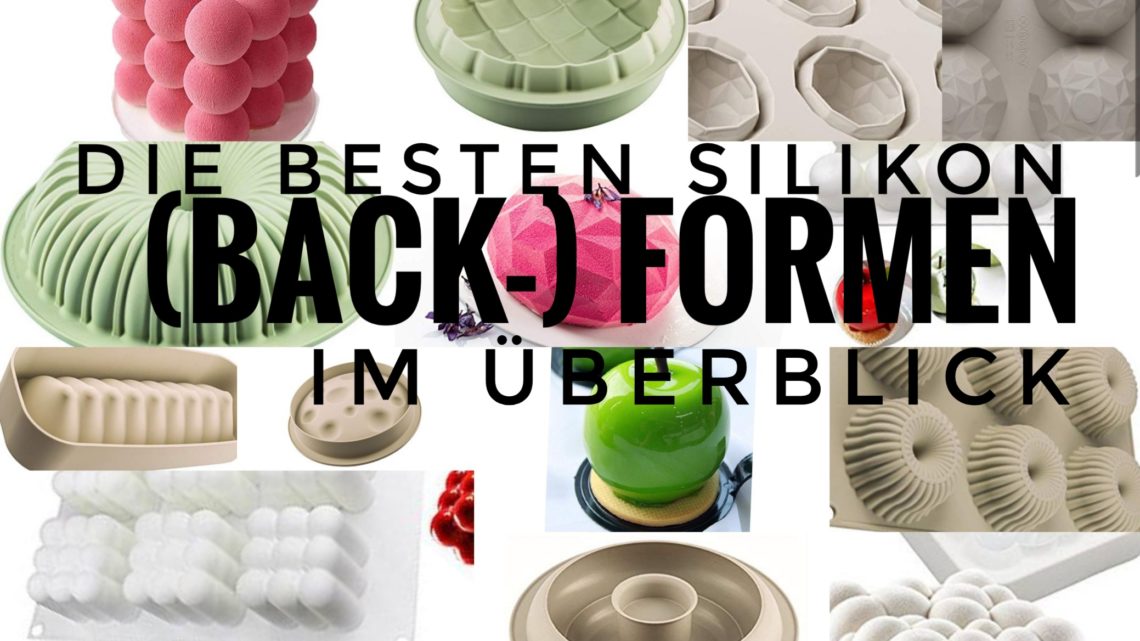 Die besten Silikon (Back-) Formen im Überblick!