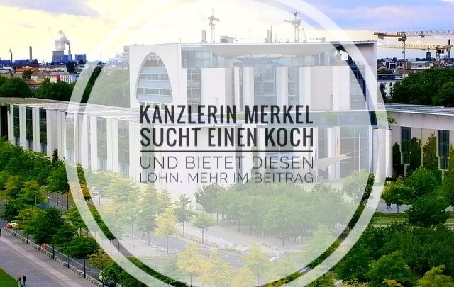 Kanzlerin Merkel sucht einen Koch und bietet diesen Lohn. Mehr im Beitrag