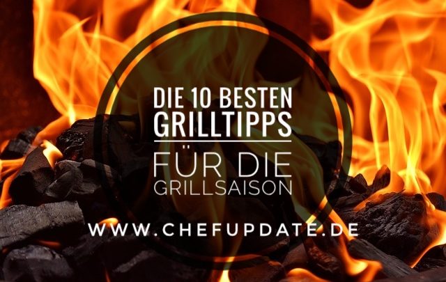 Die 10 besten Grilltipps für die Grillsaison