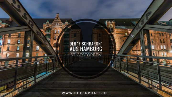 Der „Fischbaron“ aus Hamburg ist gestorben!
