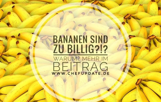 Bananen sind zu billig?!?! Warum? Mehr im Beitrag