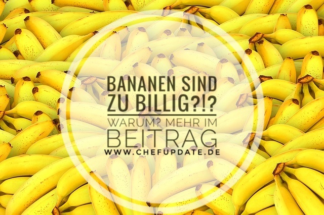 Bananen sind zu billig?!?! Warum? Mehr im Beitrag