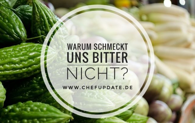 Warum schmeckt uns bitter nicht?