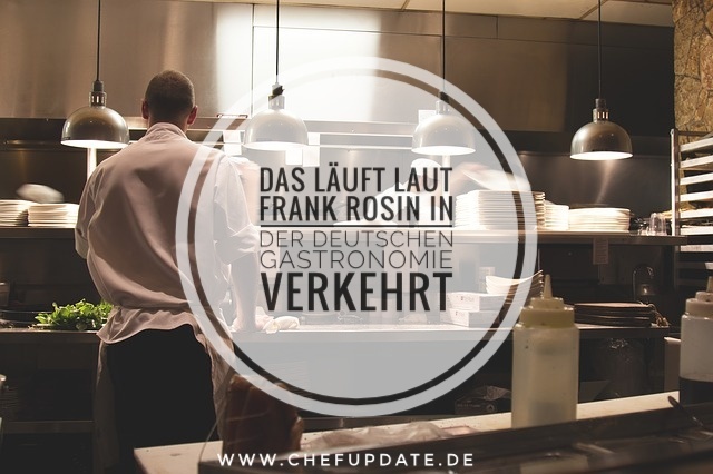Das läuft laut Frank Rosin in deutschen Gastronomien verkehrt!