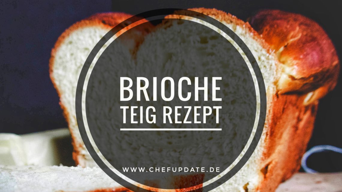 Brioche Teig Rezept