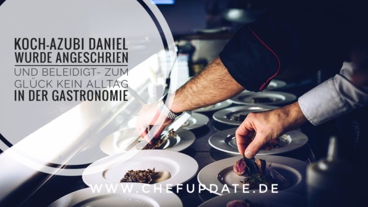 Koch-Azubi Daniel wurde angeschrien und beleidigt – Zum Glück nicht Alltag in der Gastronomie