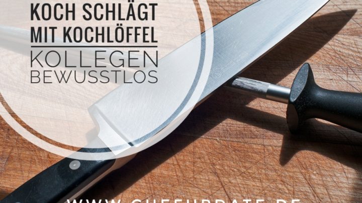 Koch schlägt mit Kochlöffel Kollegen bewusstlos!