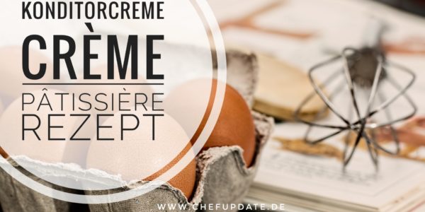 Konditorcreme – Crème Pâtissière – Rezept