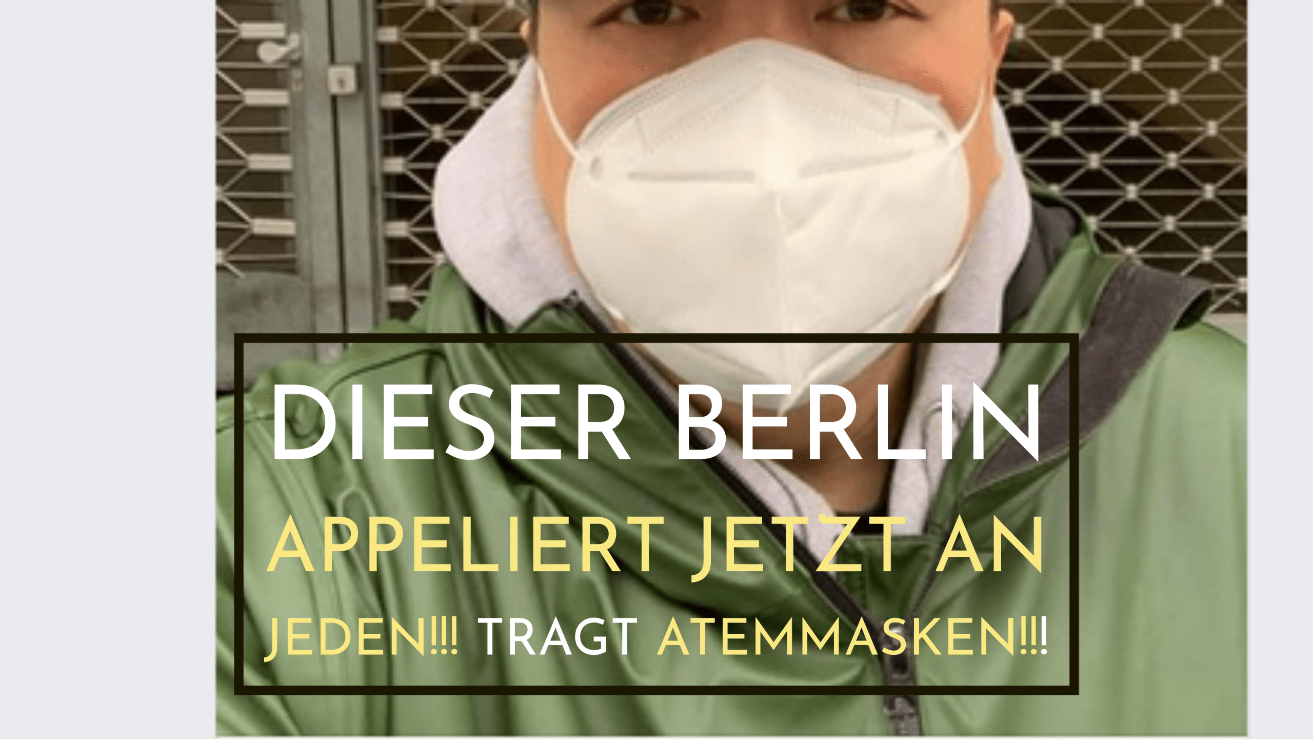 Dieser Berlin appeliert jetzt an jeden!!! TRAGT ATEMMASKEN!!!