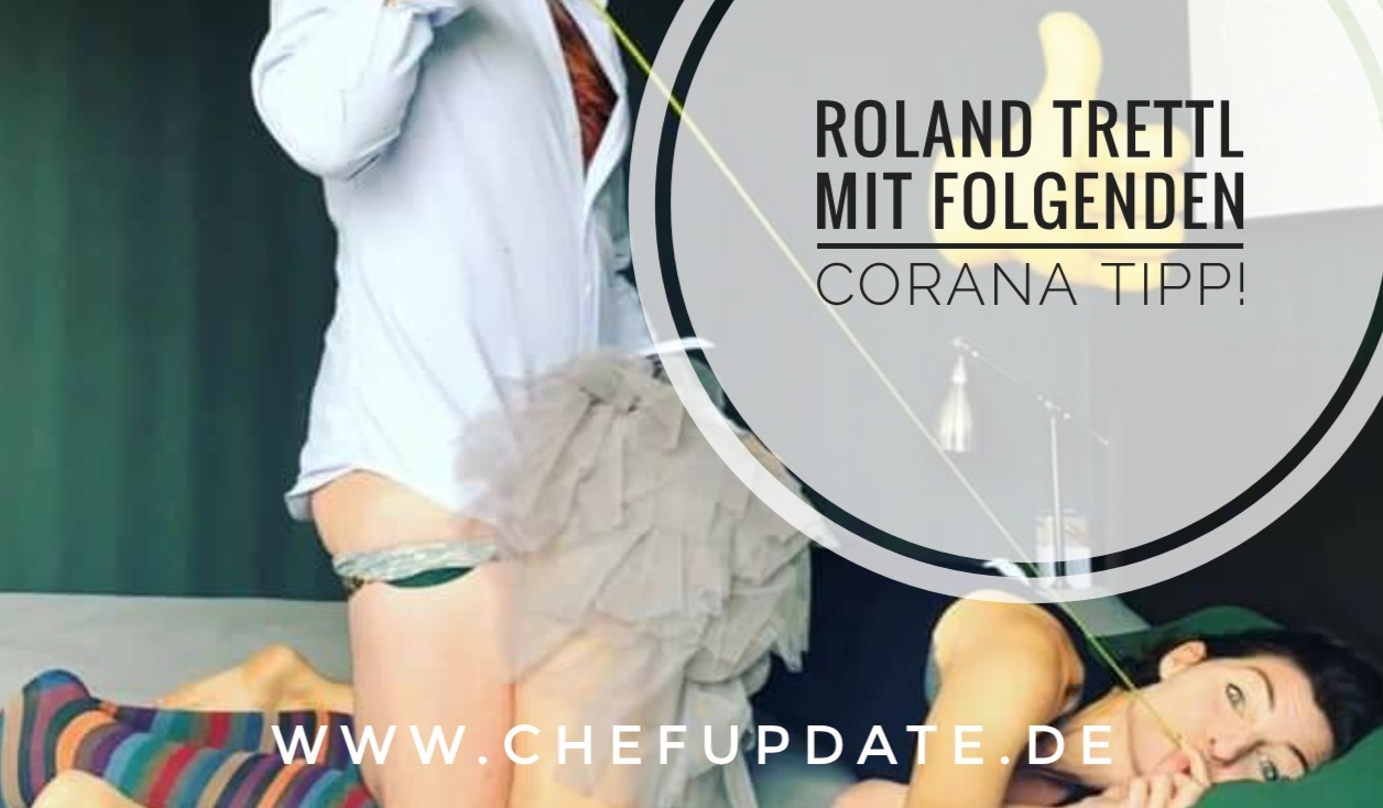 Roland Trettl mit folgenden CORONA Tipp!  Aus Südtirol