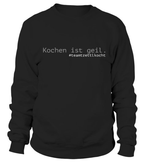 kochen-ist-geil Roland Trettl Pullover Hoodie - Roland Trettl kocht mit Pullover und alle wollen Ihn - Mehr Infos im Beitrag