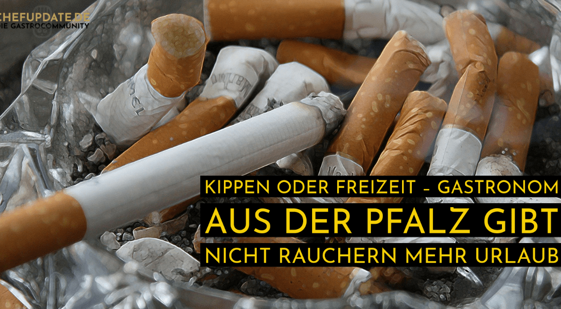 Kippen oder Freizeit – Gastronom aus der Pfalz gibt nicht Rauchern mehr Urlaub Kippen oder Freizeit – Gastronom aus der Pfalz gibt nicht Rauchern mehr Urlaub