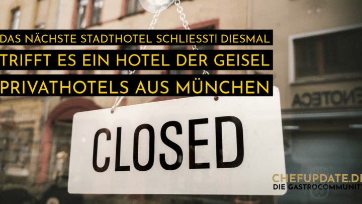 Das nächste Stadthotel schließt! Diesmal trifft es ein Hotel der Geisel Privathotels aus München