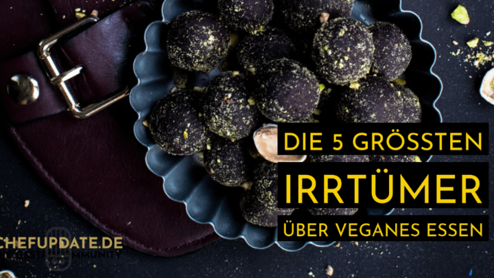 Die 5 größten Irrtümer über veganes Essen