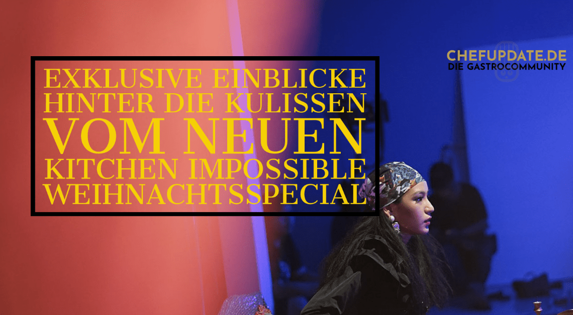 Exklusive Einblicke hinter die Kulissen vom neuen Kitchen Impossible Weihnachtsspecial