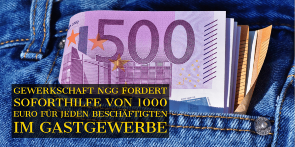 Gewerkschaft NGG fordert Soforthilfe von 1000 Euro für jeden Beschäftigten im Gastgewerbe