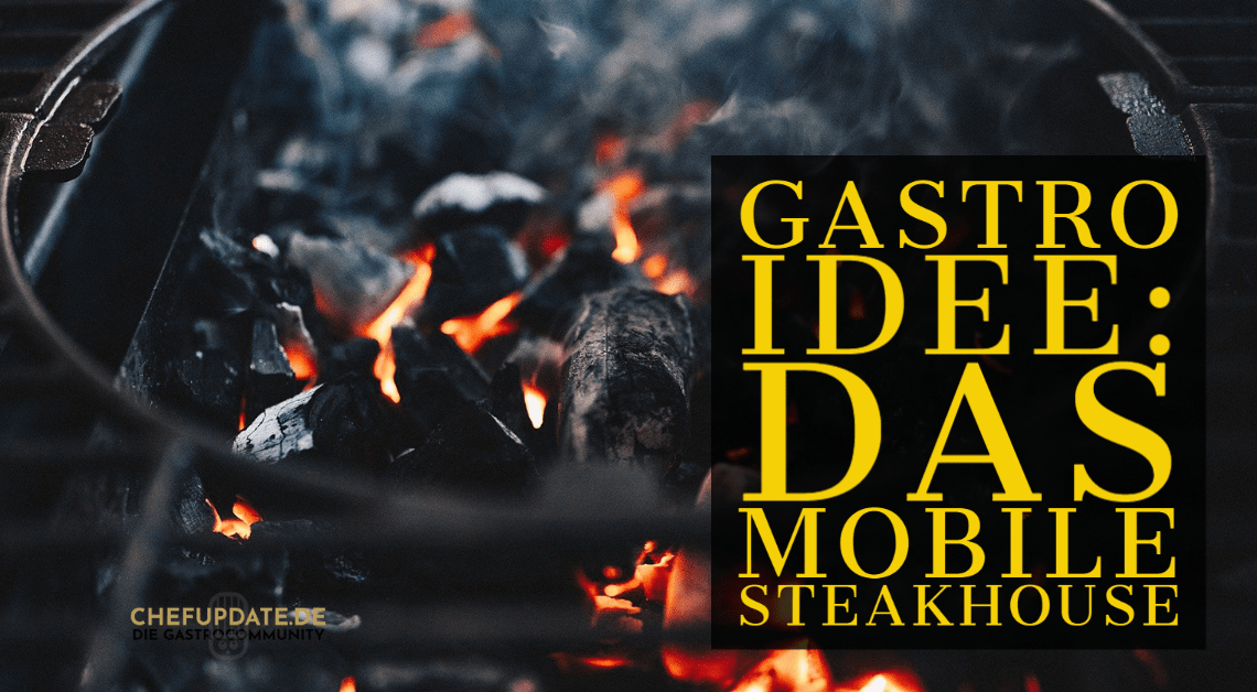 Gastro Idee: Das mobile Steakhouse