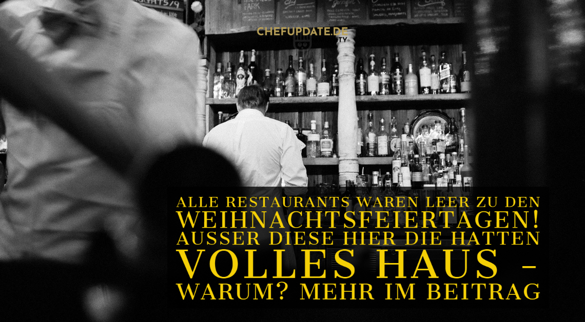 Alle Restaurants waren leer zu den Weihnachtsfeiertagen! Ausser diese hier die hatten volles Haus  – Warum? Mehr im Beitrag