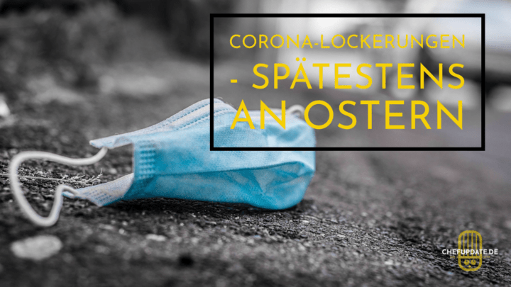 Corona-Lockerungen – Spätestens an Ostern