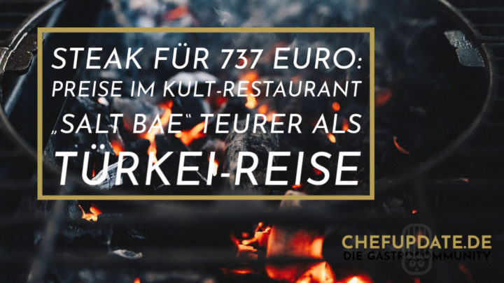 Steak für 737 Euro: Preise im Kult-Restaurant „Salt Bae“ teurer als Türkei-Reise