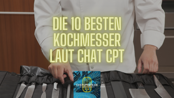 Die 10 besten Kochmesser laut Chat CPT